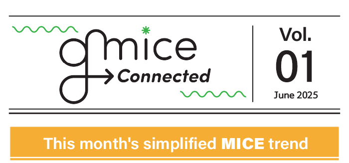 gmice Connected Vol.01 June 2025 This month's simplified MICE trend